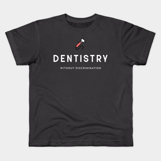 DENTISTRY WITHOUT DESCRIMINATION BLACK DENTISTRY Kids T-Shirt by BICAMERAL